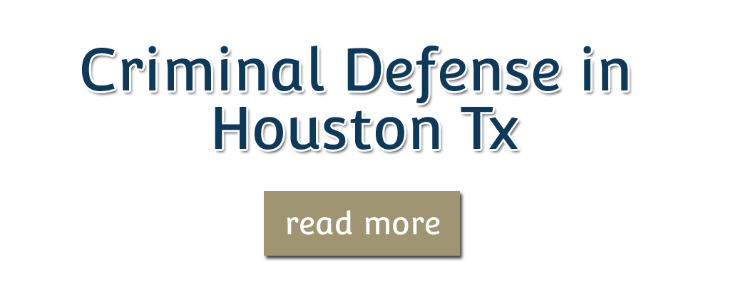 Criminal Defense in Houston Tx